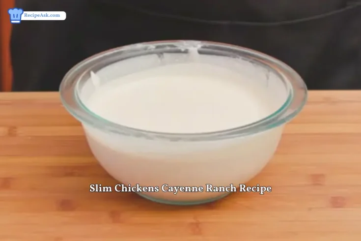 Slim Chickens Cayenne Ranch Recipe